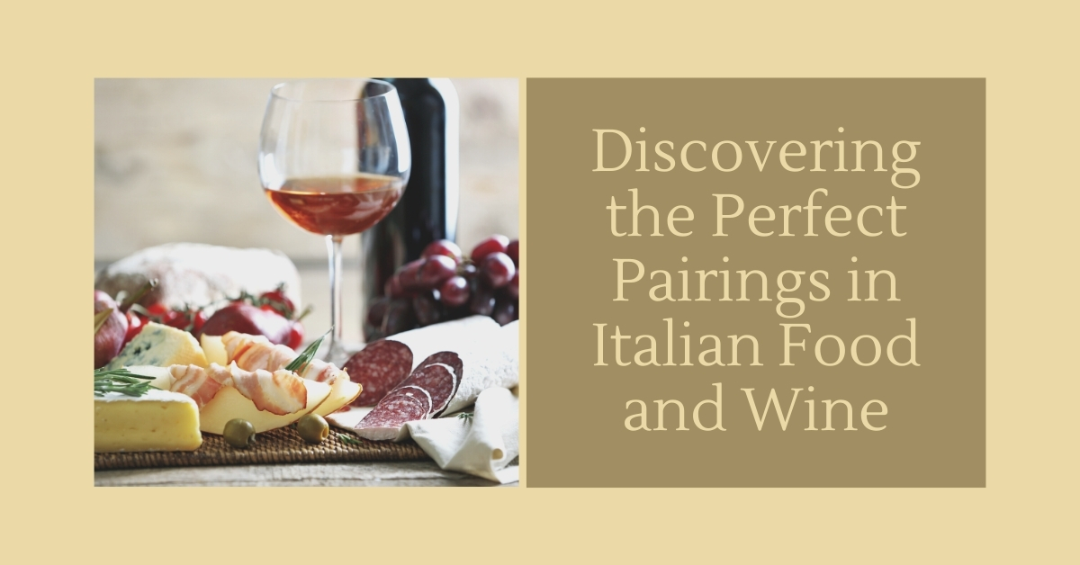 Discovering the Perfect Pairings in Italian Food and Wine