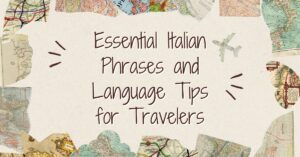 Essential Italian Phrases and Language Tips for Travelers