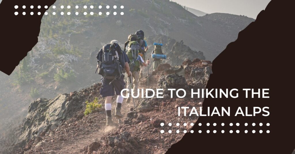 Guide to Hiking the Italian Alps