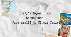 Italy's Magnificent Coastlines_ From Amalfi to Cinque Terre